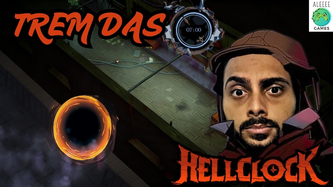 NÃO ENTRE NO TREM DAS 7!! | HELLCLOCK Completando Ato3/Pt4