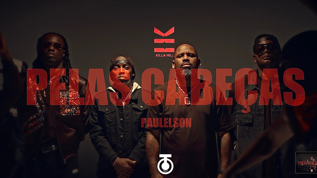 Killa Hill.Feat. Paulelson - Pelas Cabeças (Vídeo Oficial)