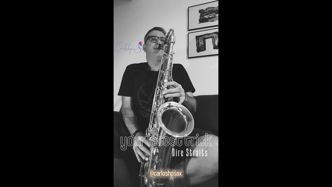 Your Latest Trick - Dire Straits [cover CarlosHPSax 🎷] #direstraits #saxophone #carloshpsax