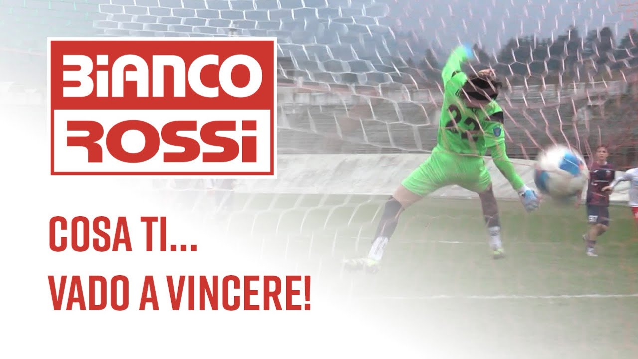 Cosa ti… Vado a vincere! - Biancorossi