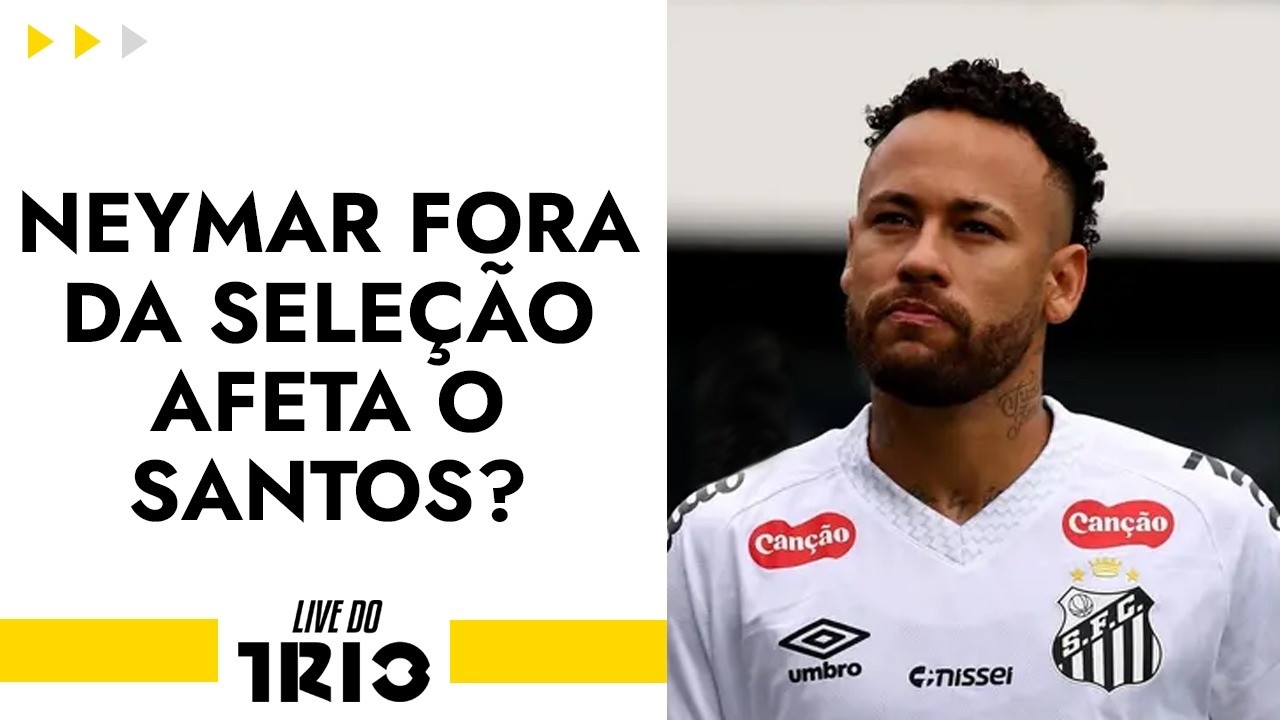 Live do Trio: No que NEYMAR FORA da SELEÇÃO AFETA o SANTOS?
