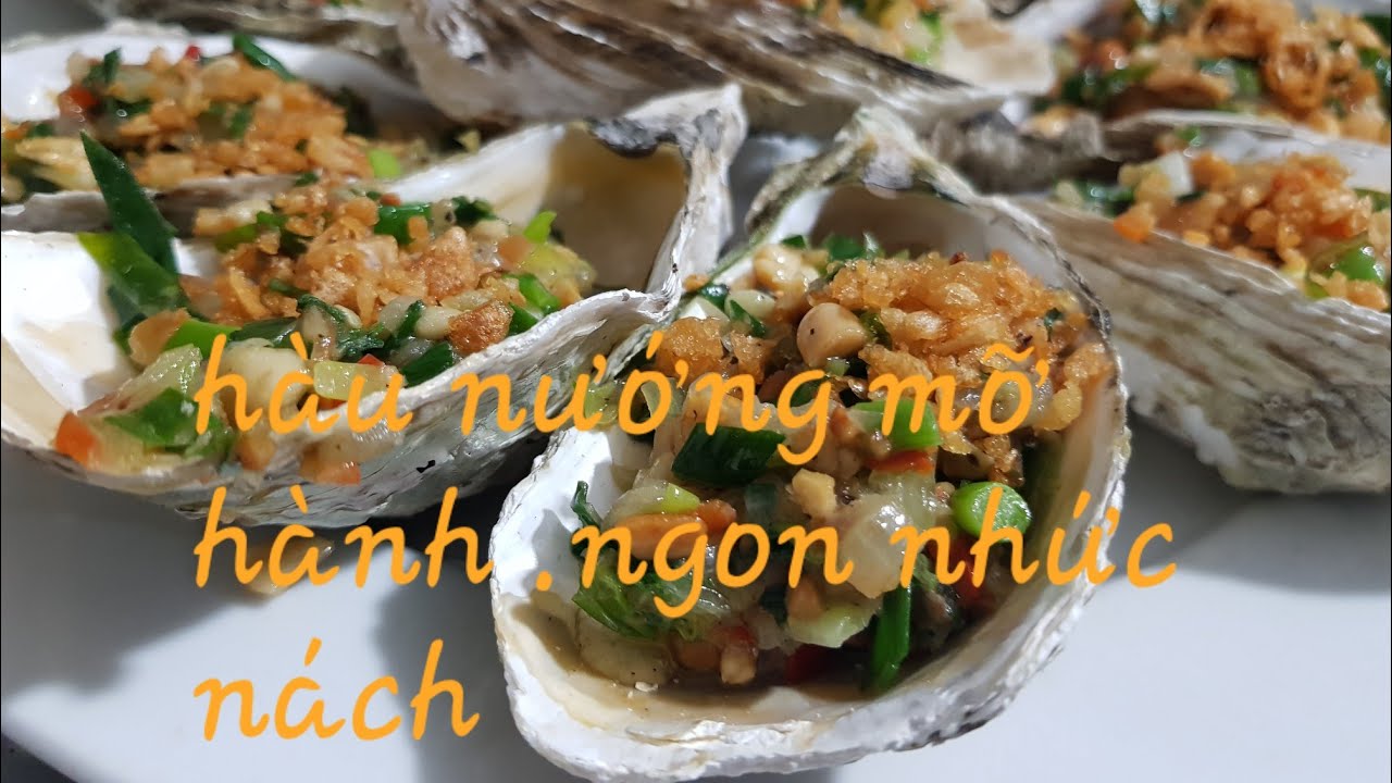 cách làm hàu nướng mỡ hành đơn giản tại nhà kiểu nhà hàng/grilled oysters with onion fat