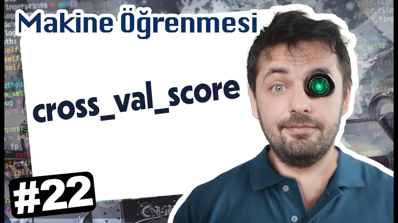 22- Cross_Val_Score Kaggle Örnek Proje - Makine Öğrenmesi