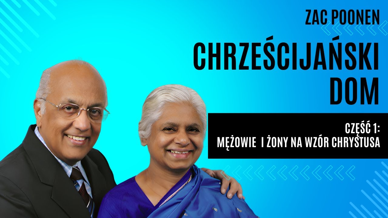 Chrześcijański dom 1. Mężowie i żony na wzór Chrystusa - Zac Poonen