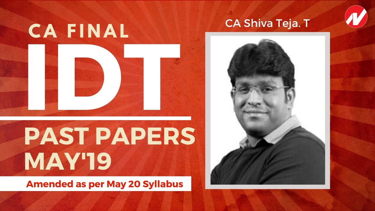 Past Papers May'19 - IDT CA Final -A detailed Analysis & Solution (Amended as per May'20)
