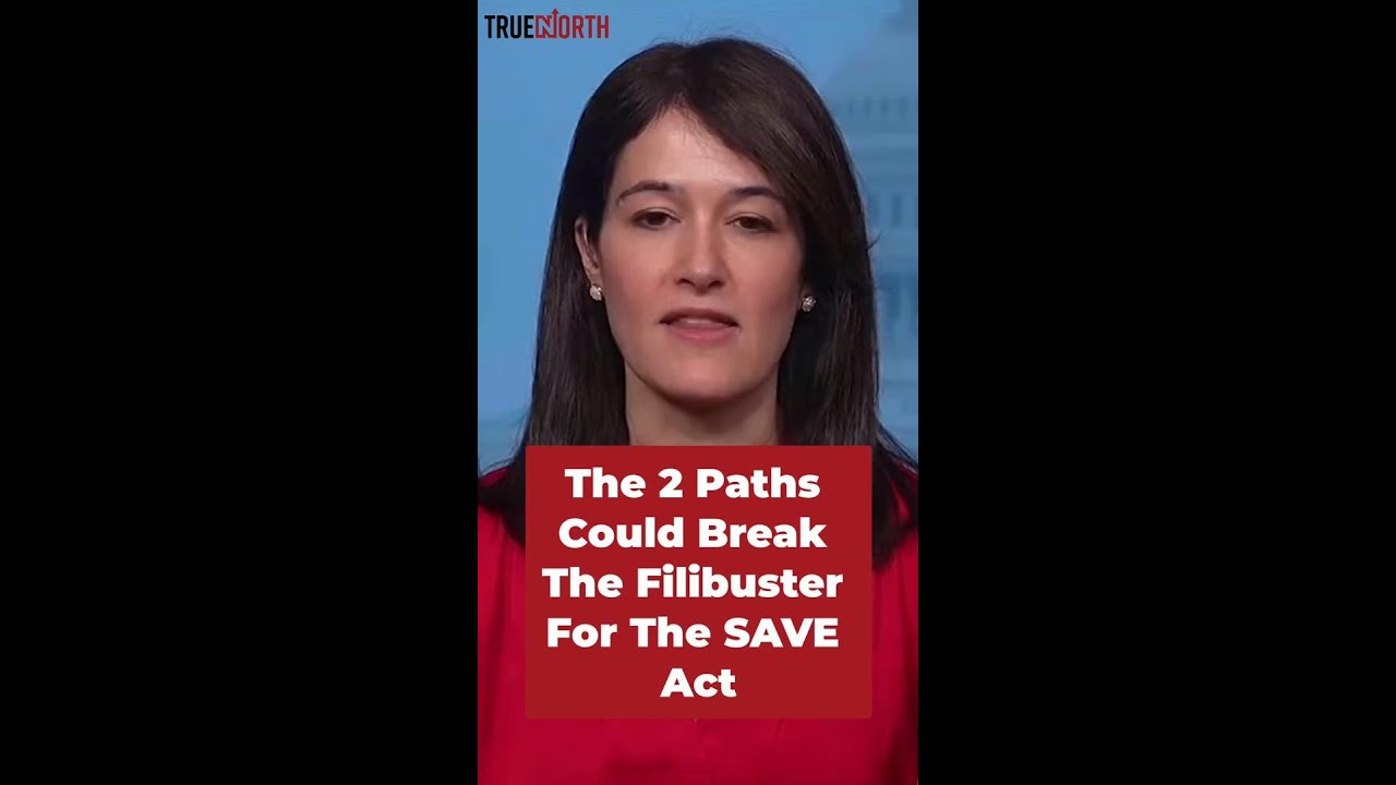 The 2 Paths Could Break The Filibuster For The SAVE Act
