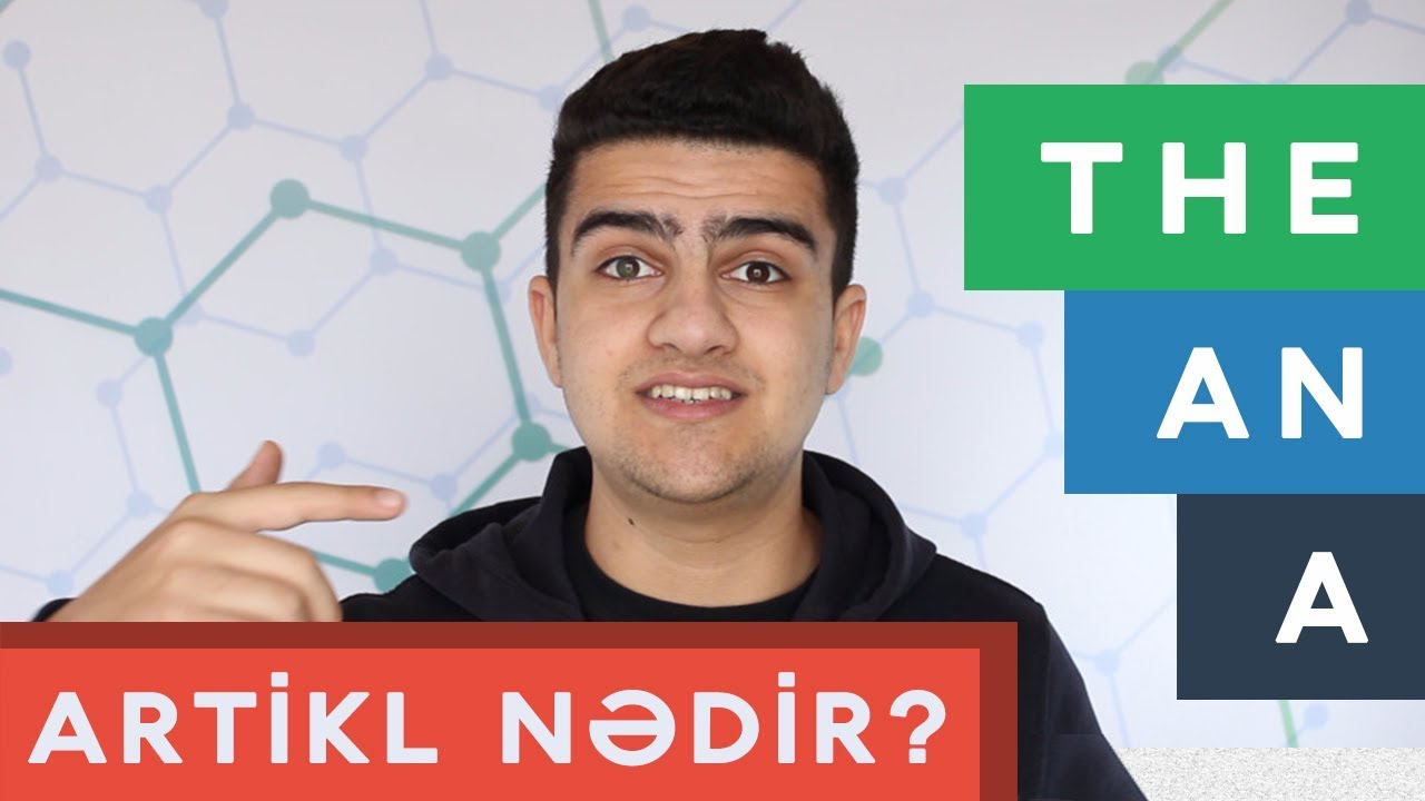 İNGİLİS DİLİNDƏ ARTİKL NİYƏ LAZIMDIR?