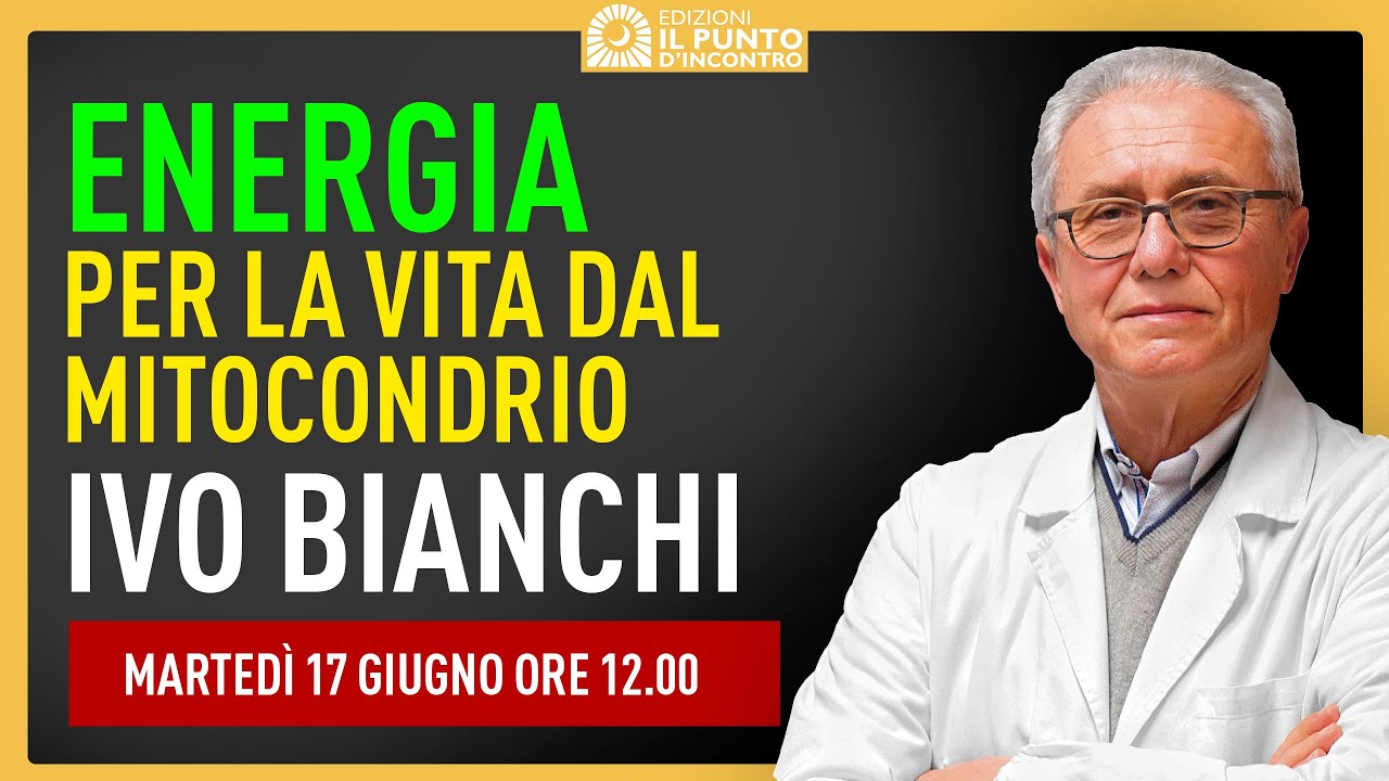 Energia per la vita dal mitocondrio - Dottor Ivo Bianchi