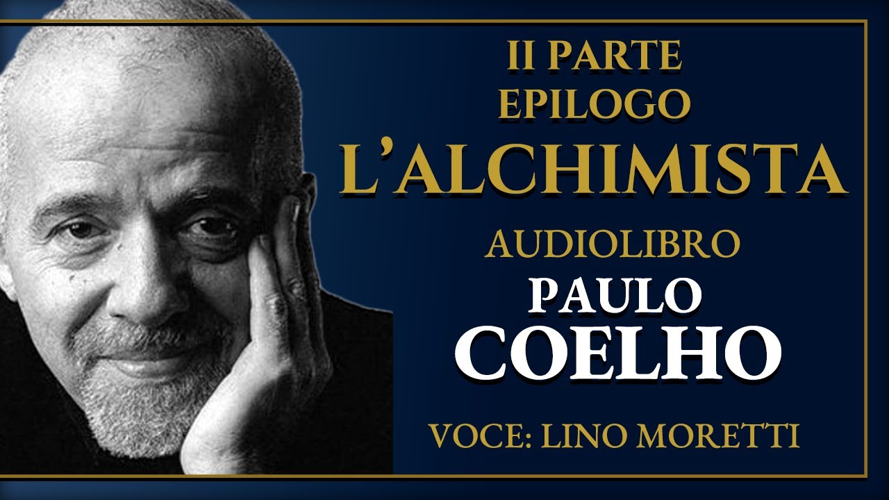 🔴 PAULO COELHO - L'ALCHIMISTA (II Parte + Epilogo)