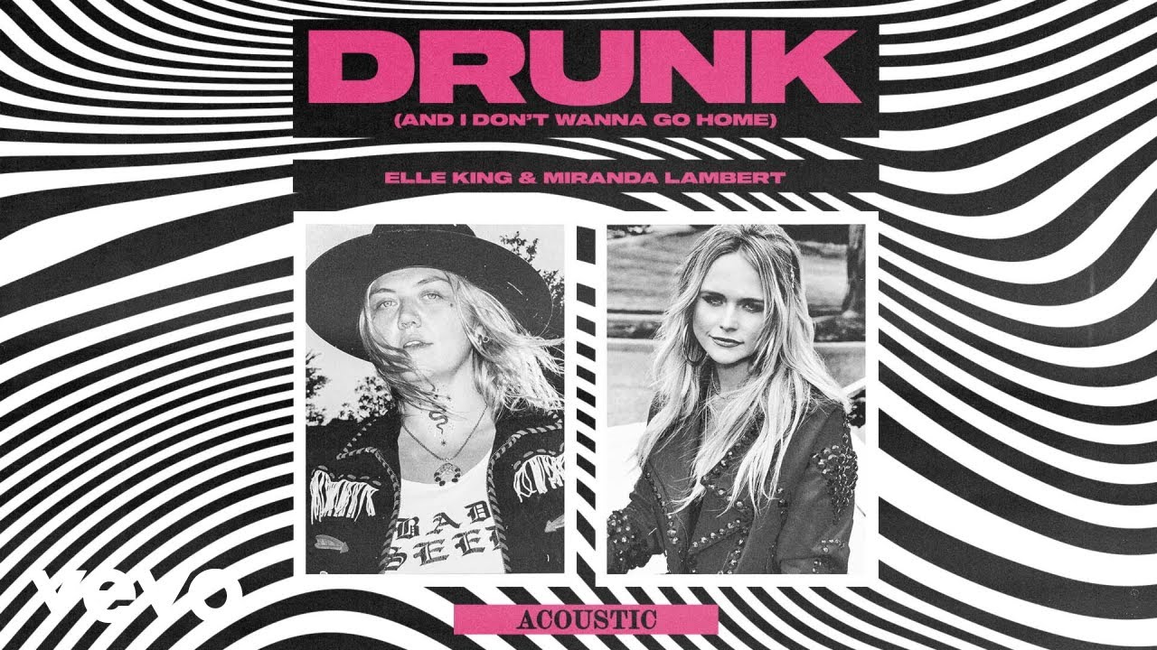Elle King, Miranda Lambert - Drunk (And I Don't Wanna Go Home) (Acoustic (Audio))