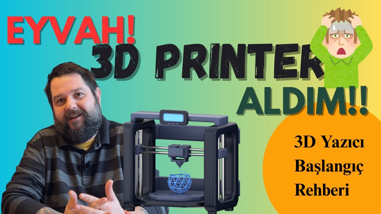 3D Printer Aldım? İlk Baskıyı Garantile | Keşke 7 Yıl Önce Bilseydim  3D Yazıcı Başlangıç Rehberi