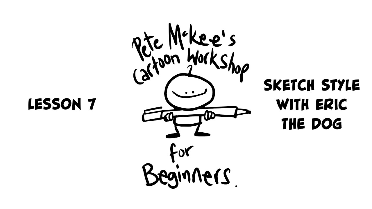 Cartoon Workshop Lesson 7 - Sketch Style With Eric The Dog