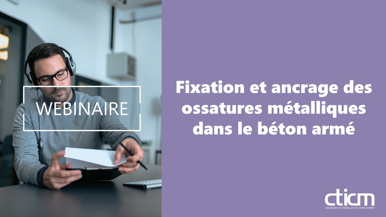 WEBINAIRE - Fixation et ancrage des ossatures métalliques dans le béton armé