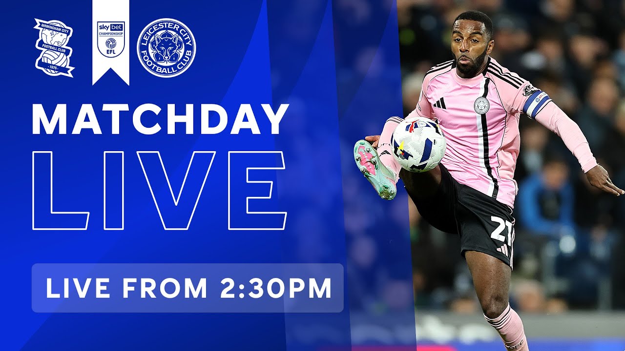 MATCHDAY LIVE! Birmingham City vs. Leicester City | Sky Bet Championship