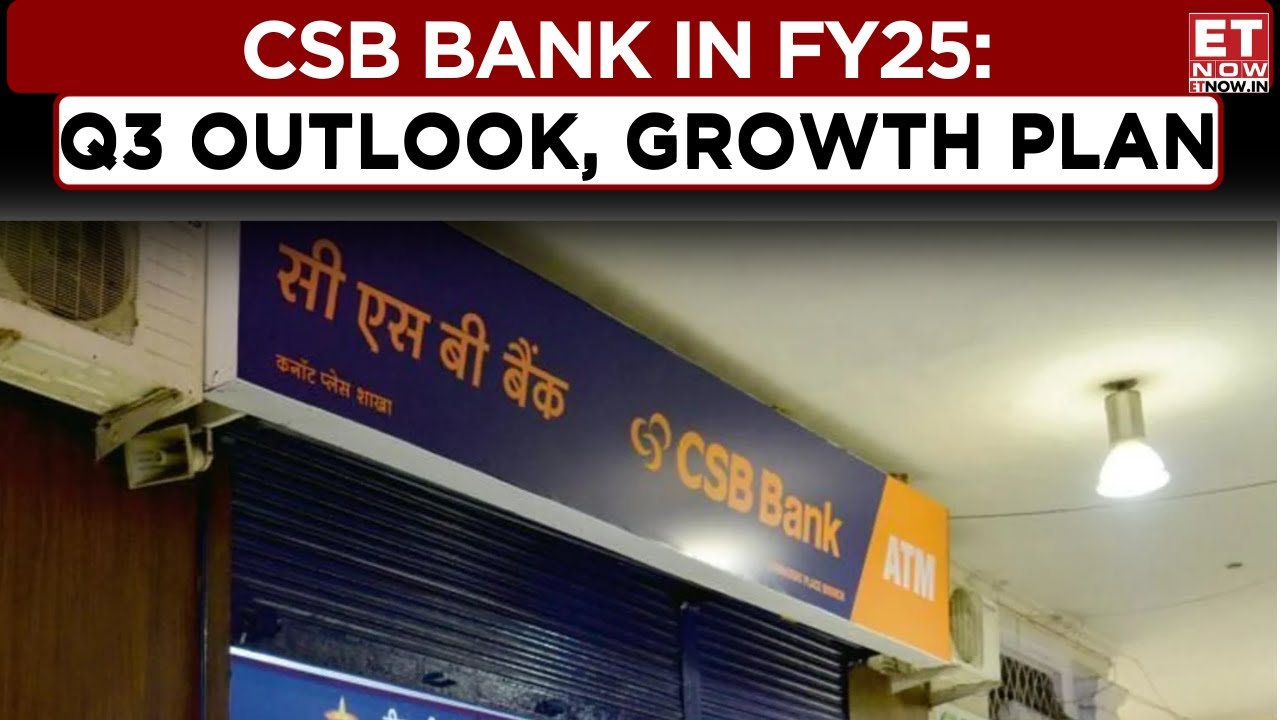CSB Bank In FY25: Strong Deposit, Loan Growth; Focus On Gold Loan Portfolio | Pralay Mondal | News