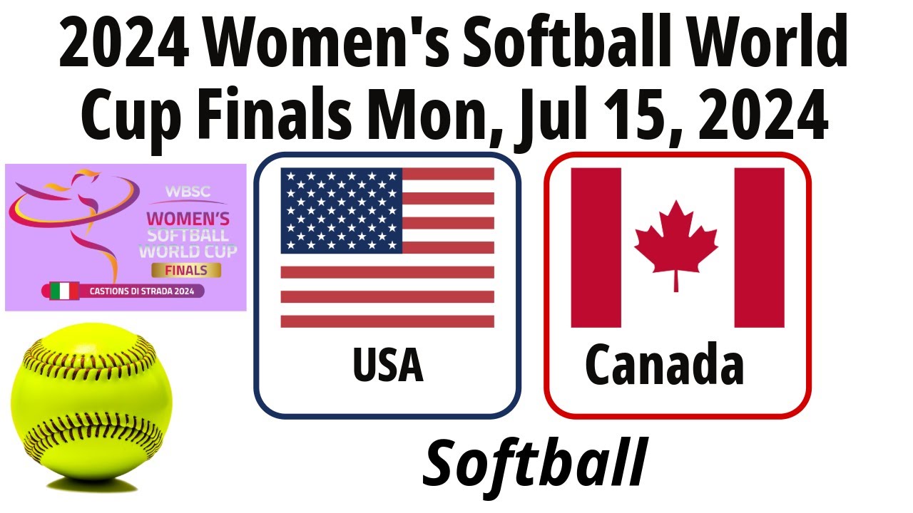2024 Jul 15 - Softball - Canada vs USA - 2024 Women's Softball World Cup Finals - 20240715