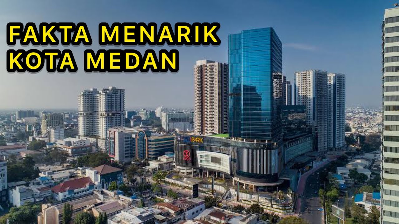 8 FAKTA MENARIK KOTA MEDAN , KOTA TERBESAR KE 3 DI INDONESIA
