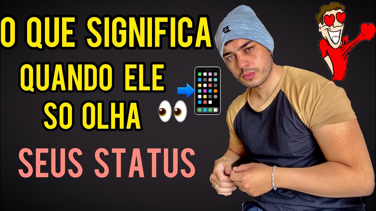 O QUE SIGNIFICA QUANDO ELE SÓ OLHA SEUS STORIES status