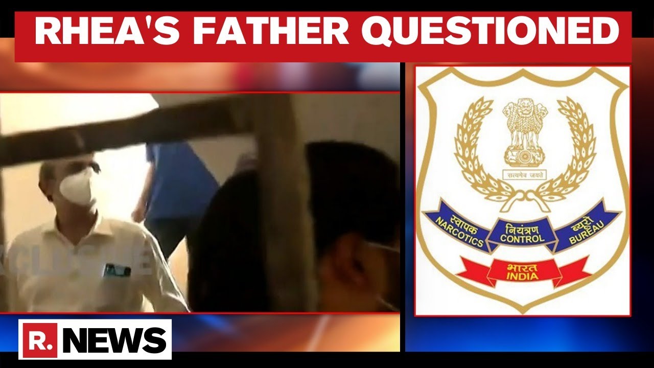 Sushant's Death Case: NCB Questions Rhea Chakraborty's Father