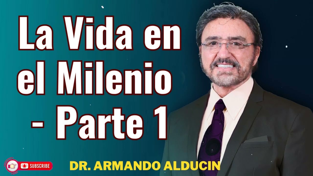 La Vida en el Milenio - Parte 1 _ Dr. Armando Alducin