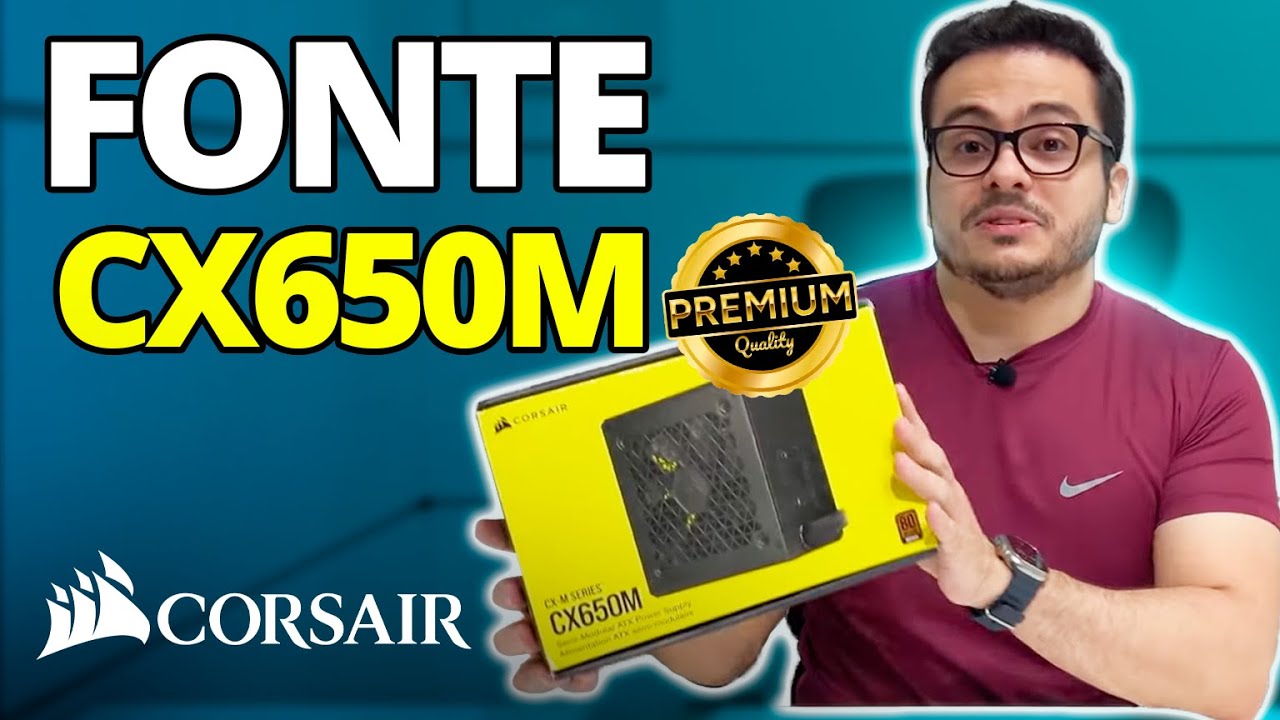 CONHE&Ccedil;A A FONTE DE 650W SEMI MODULAR DA CORSAIR - CX650M - 5 ANOS DE GARANTIA