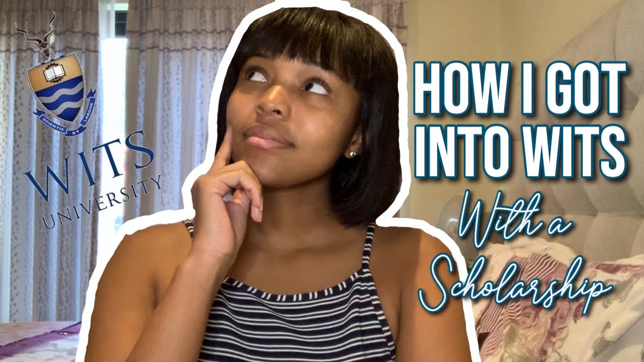 HOW TO GET INTO WITS UNIVERSITY + HOW TO GET A SCHOLARSHIP | WITS FRESHERS ADVICE | ADVICE