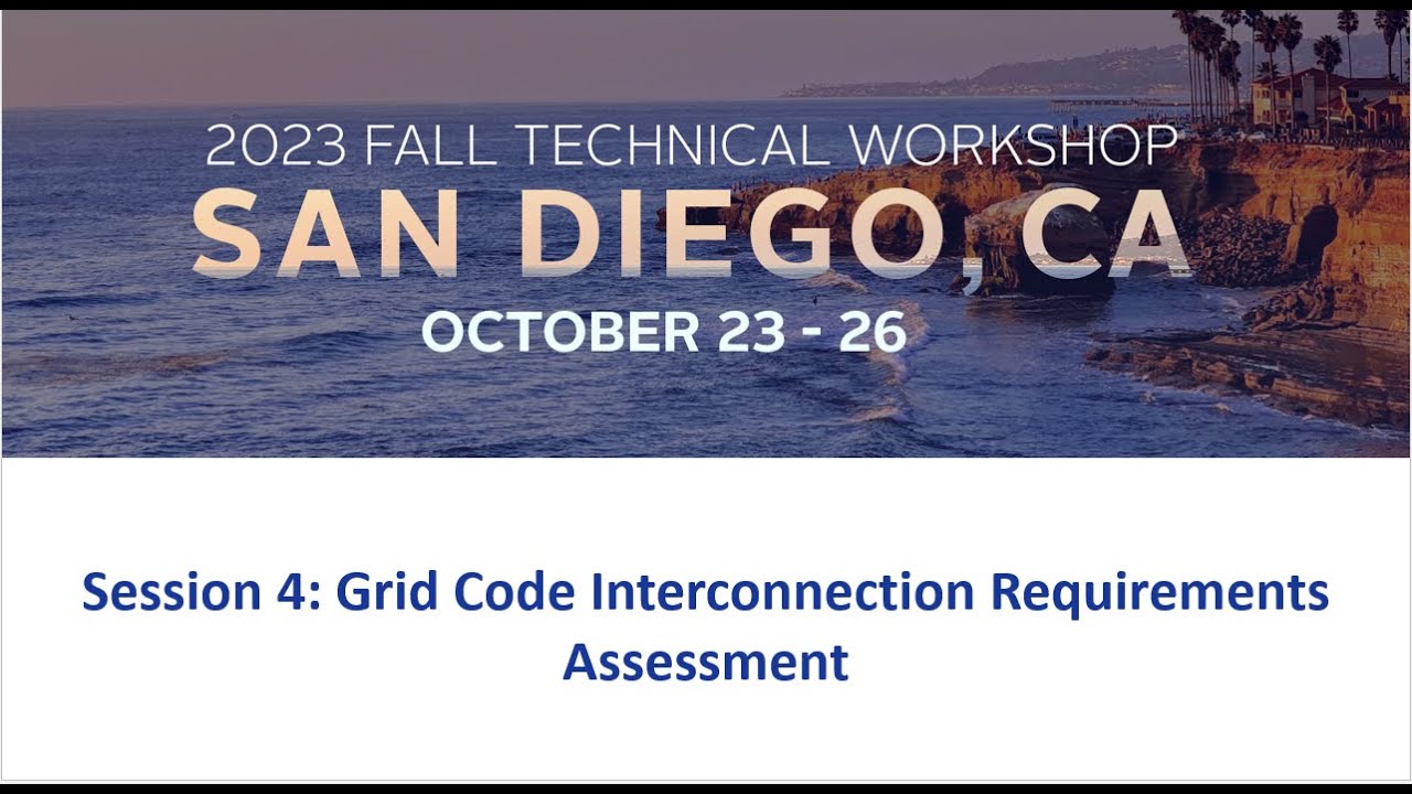 2023 Fall Technical Workshop: Session 4: Grid Code Interconnection Requirements Assessment