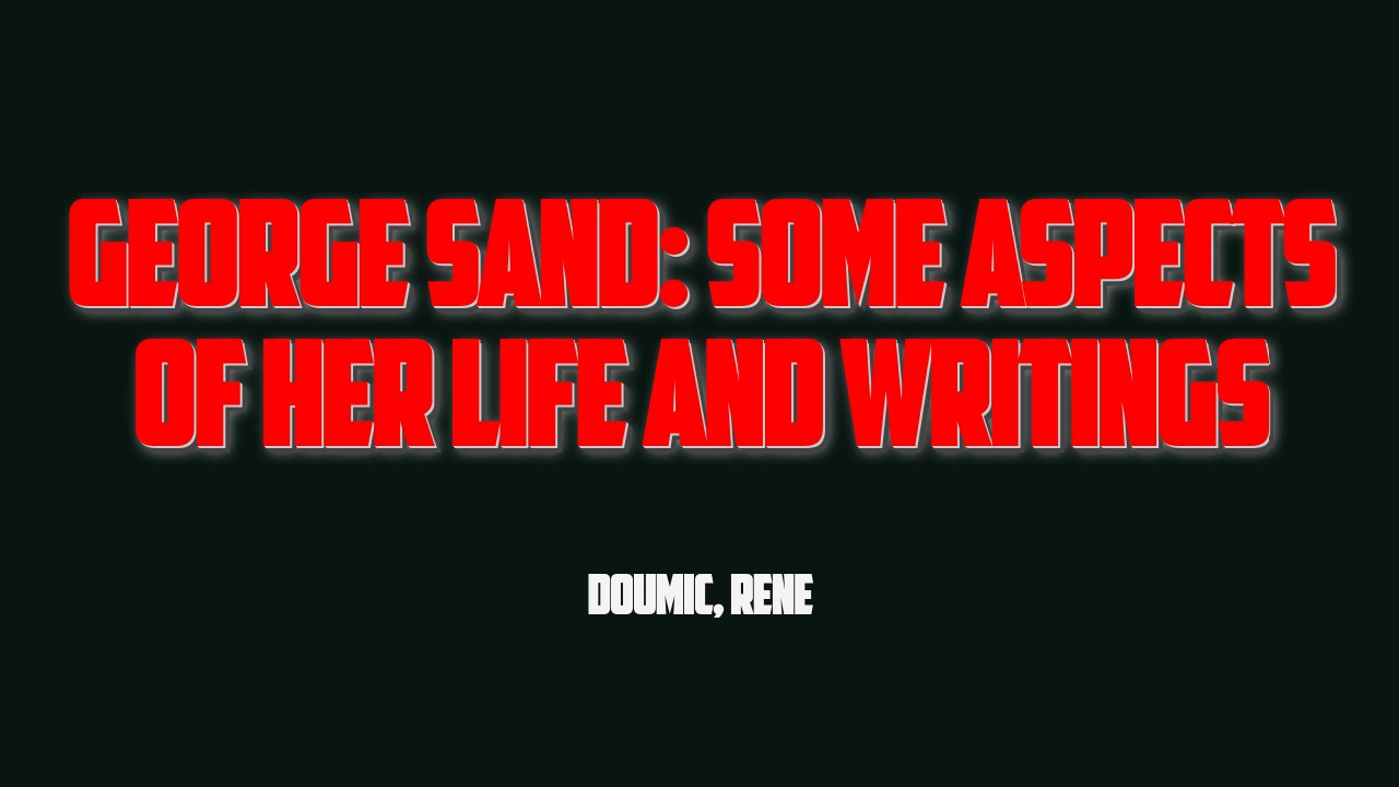 George Sand: Some Aspects of Her Life and Writings - Doumic, Ren&eacute; (Full Audiobook)