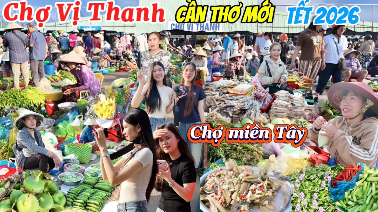 Chợ chồm hổm Vị Thanh Đẹp nhất miền tây, chuyên Đồ Đồng, Đổ Đống bà con Ai cũng vui vẽ Tết 2026