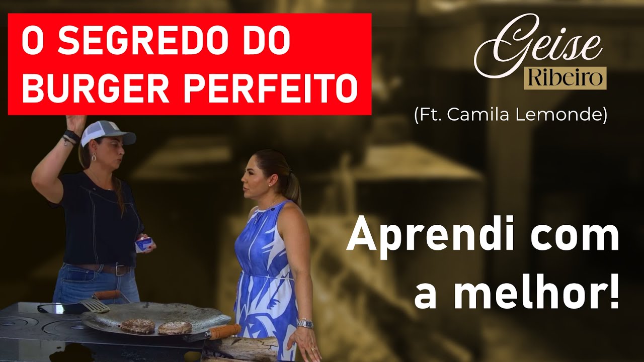 O segredo do Burger perfeito: Aprendi com a melhor! (ft. Camila LeMonde)