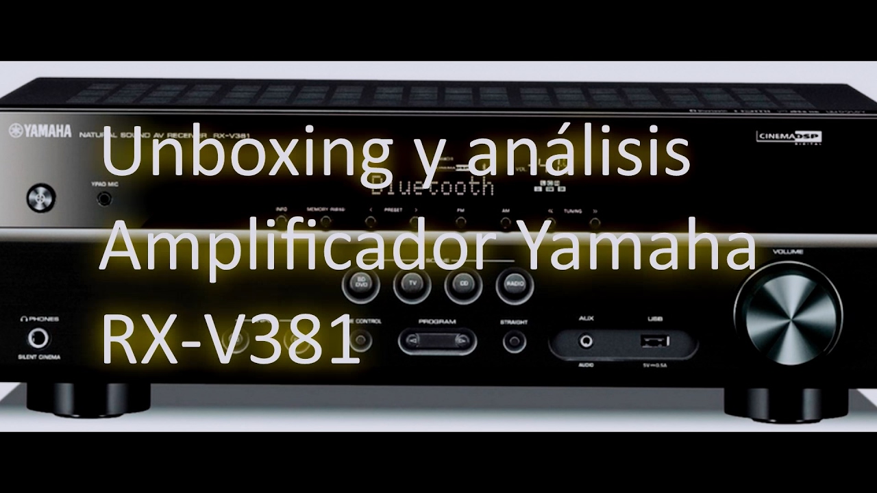 Unboxing y análisis del amplificador Yamaha RX-V381
