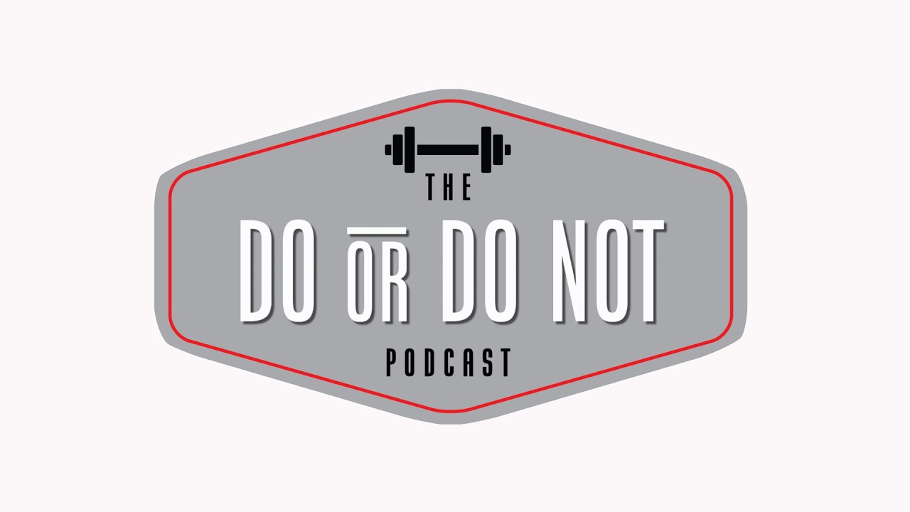 The Do or Do Not Podcast - Joys of Getting Old and Stretching