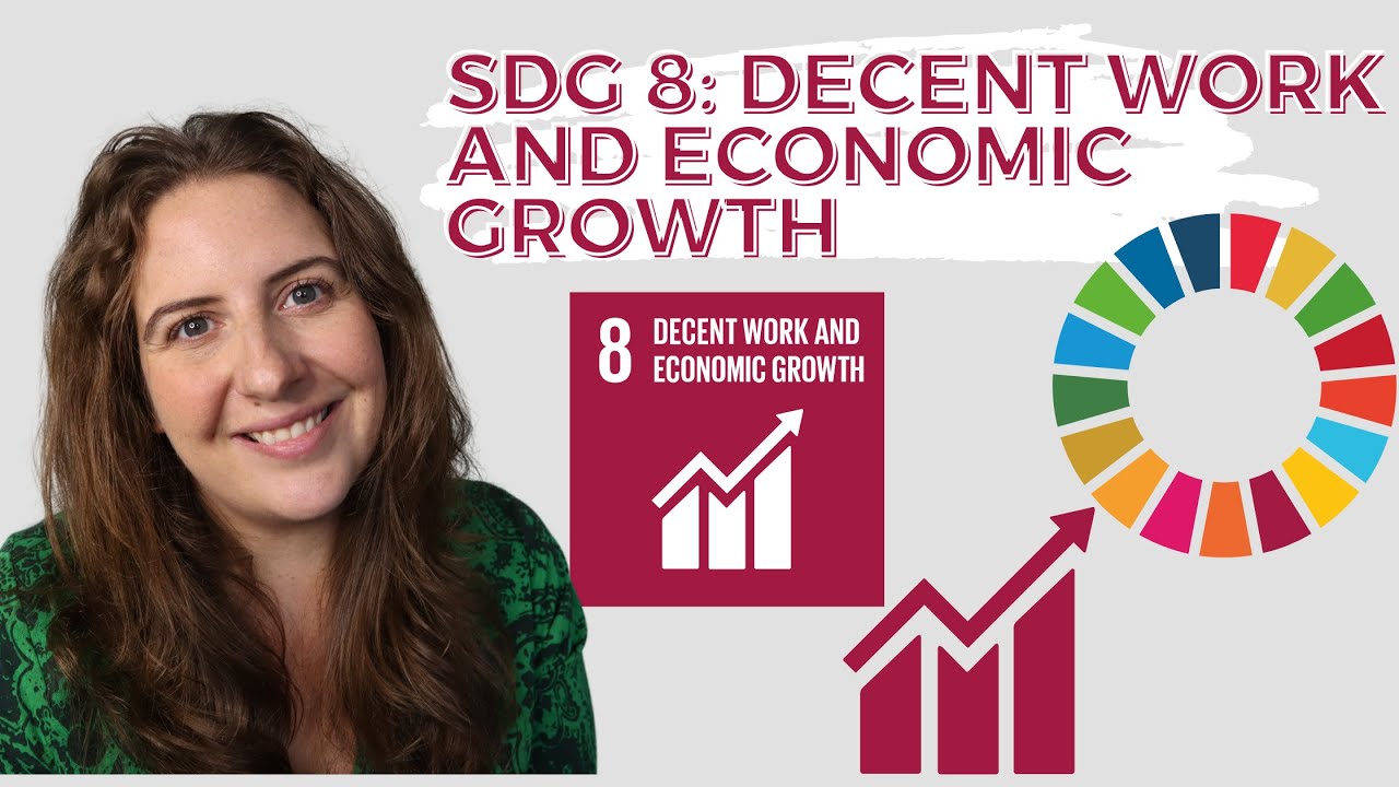 SDG 8 Decent Work & Economic Growth - UN Sustainable Development Goals - DEEP DIVE