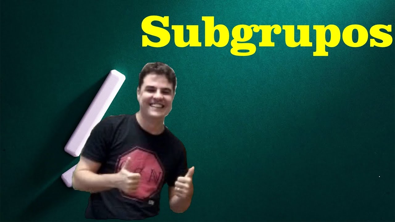 Teoria de Grupos 02 | Subgrupos