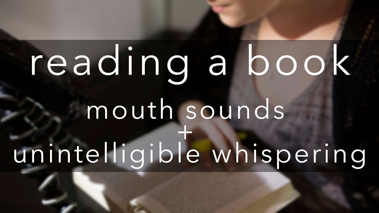 ASMR - *mouth sounds* + *unintelligible whispering* // reading a book