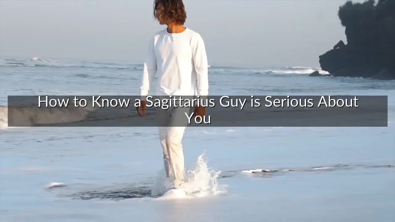 How to Know a Sagittarius Guy is Serious About You - 5 Effective Tips