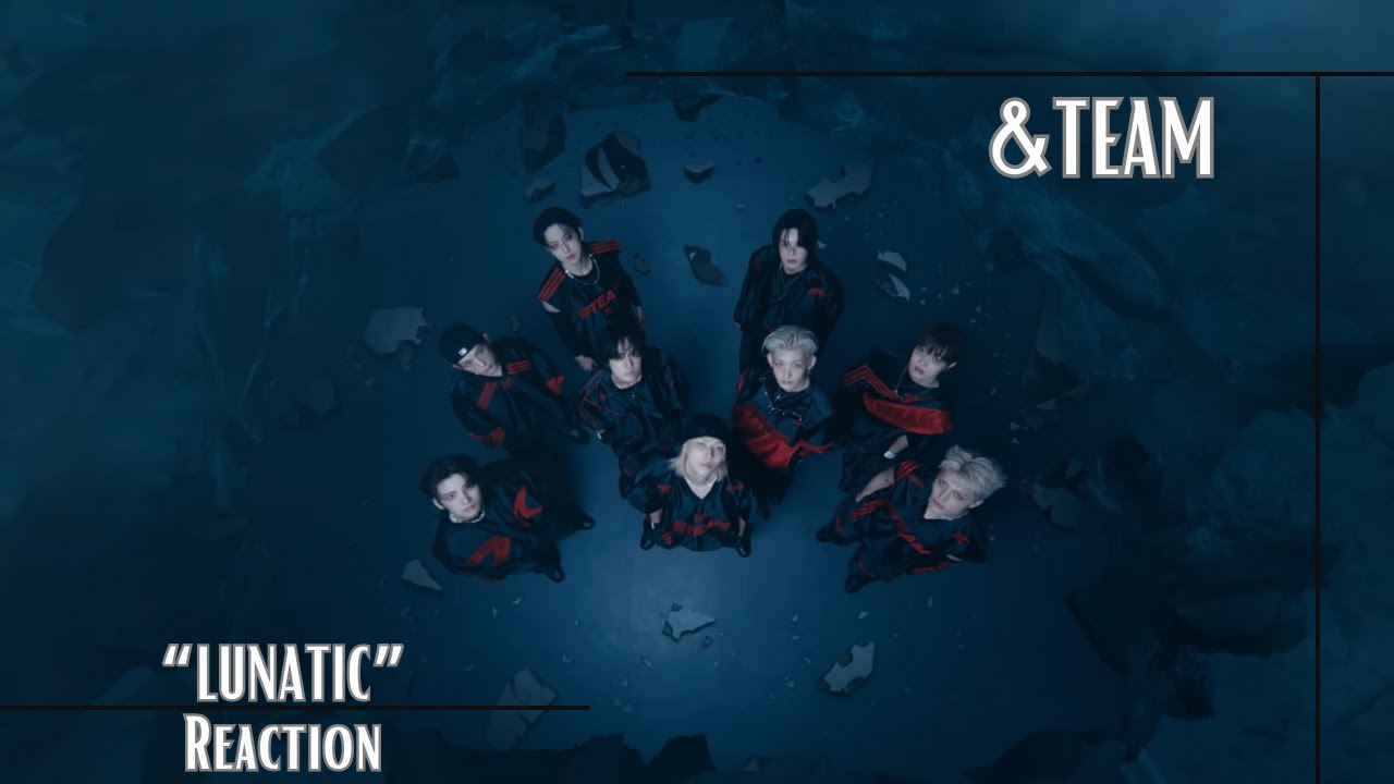 Reaction | &TEAM 'Lunatic' Official MV