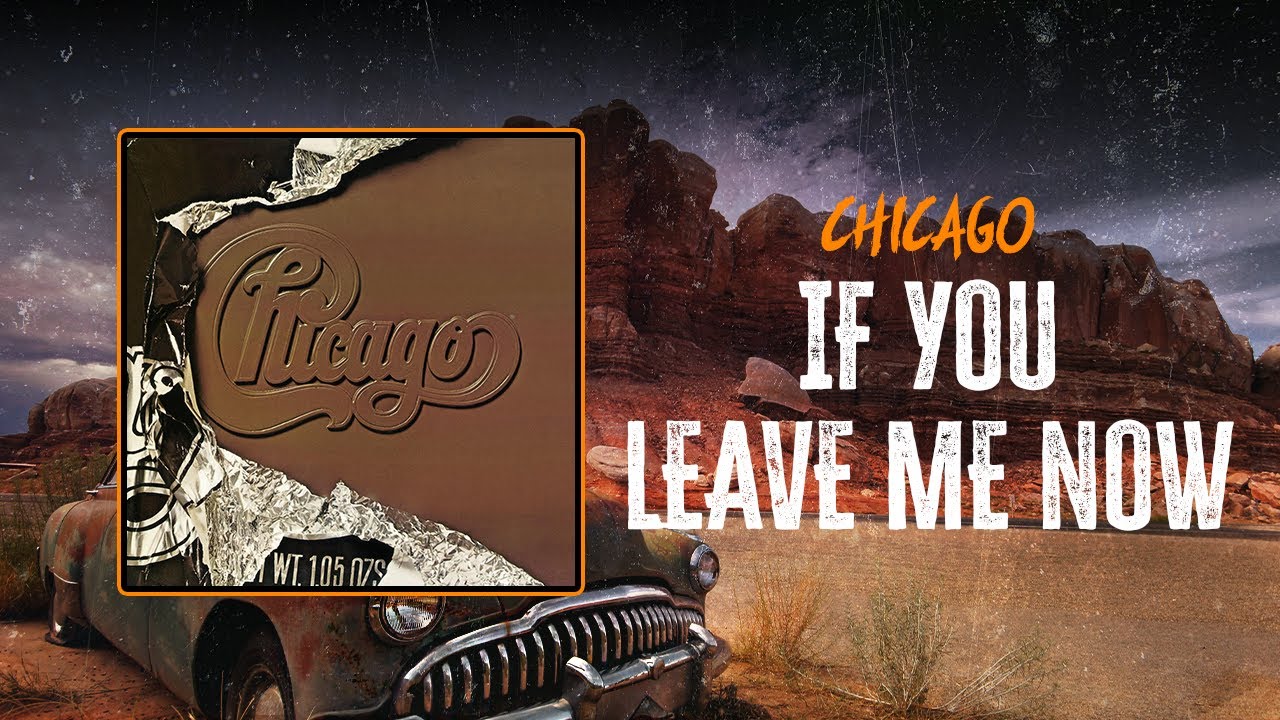Chicago - If You Leave Me Now | Lyrics