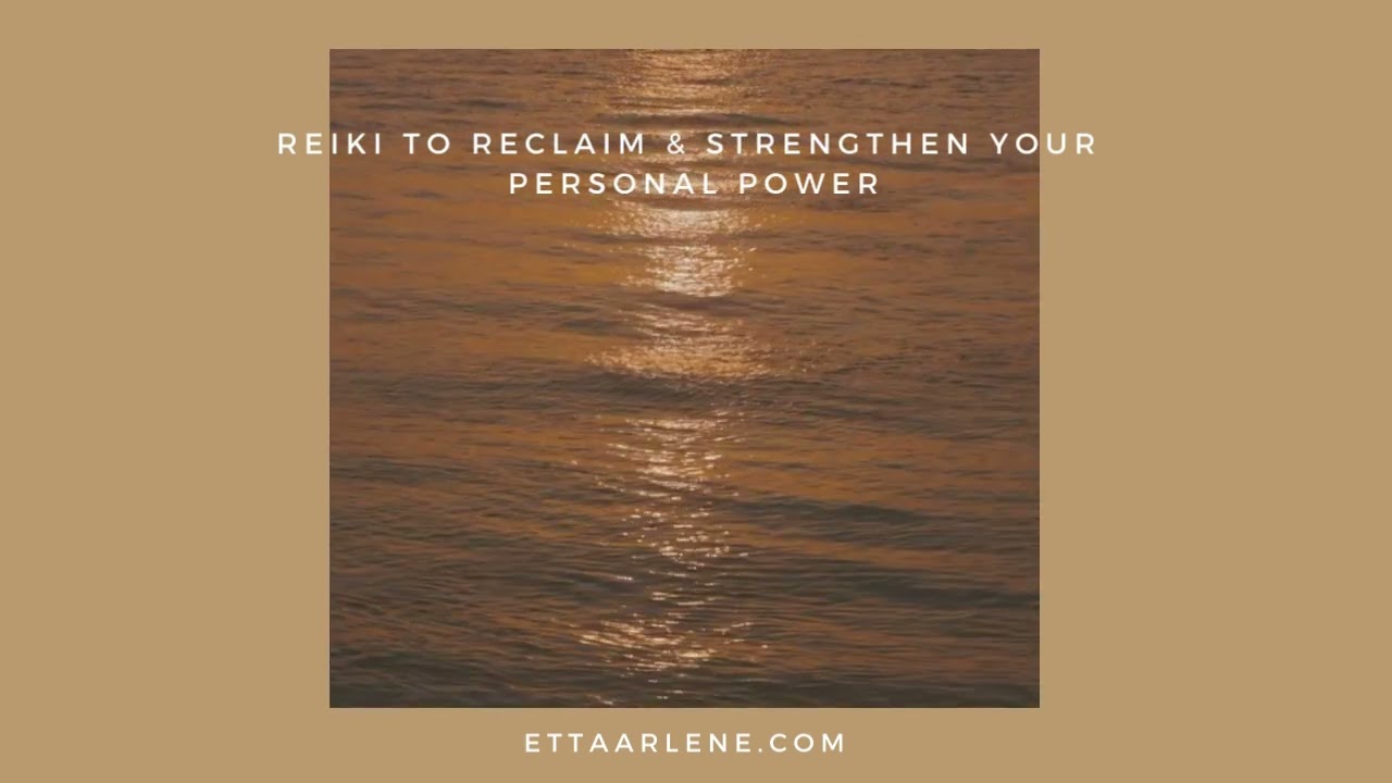 Reiki To Reclaim & Strengthen Your Personal Power