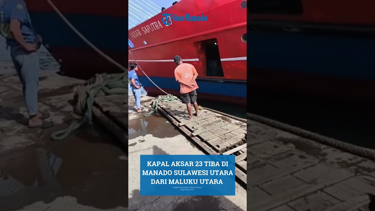 KAPAL AKSAR 23 TIBA DI MANADO SULAWESI UTARA DARI MALUKU UTARA
