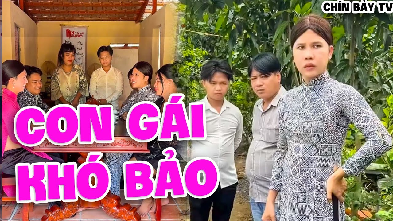Chín Bảy Bực Tức Khi Có Đứa Con Gái Khó Bảo Khiến Cả Xóm Được Phen Cười Té Ghế - Chín Bảy TV