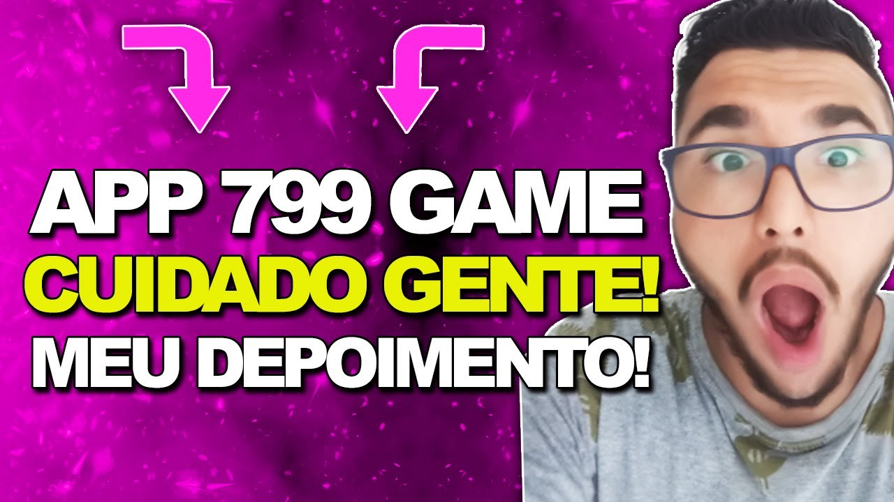 ALERTA GALERTA! TESTEI O APP 799 GAME! TOMA CUIDADO CONTEI TUDO! APP 799 GAME