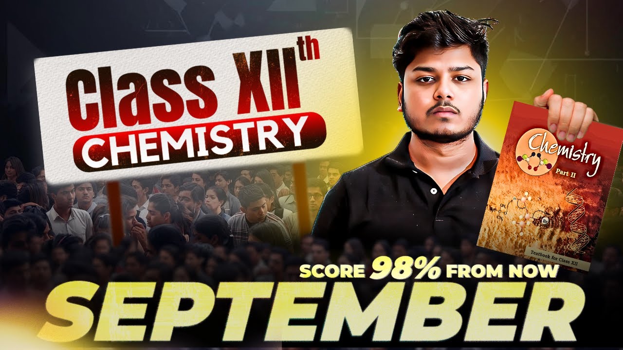 Start Class 12 Chemistry from September 🎯 | Score 70/70 | Class 12 Chemistry Strategy #class12