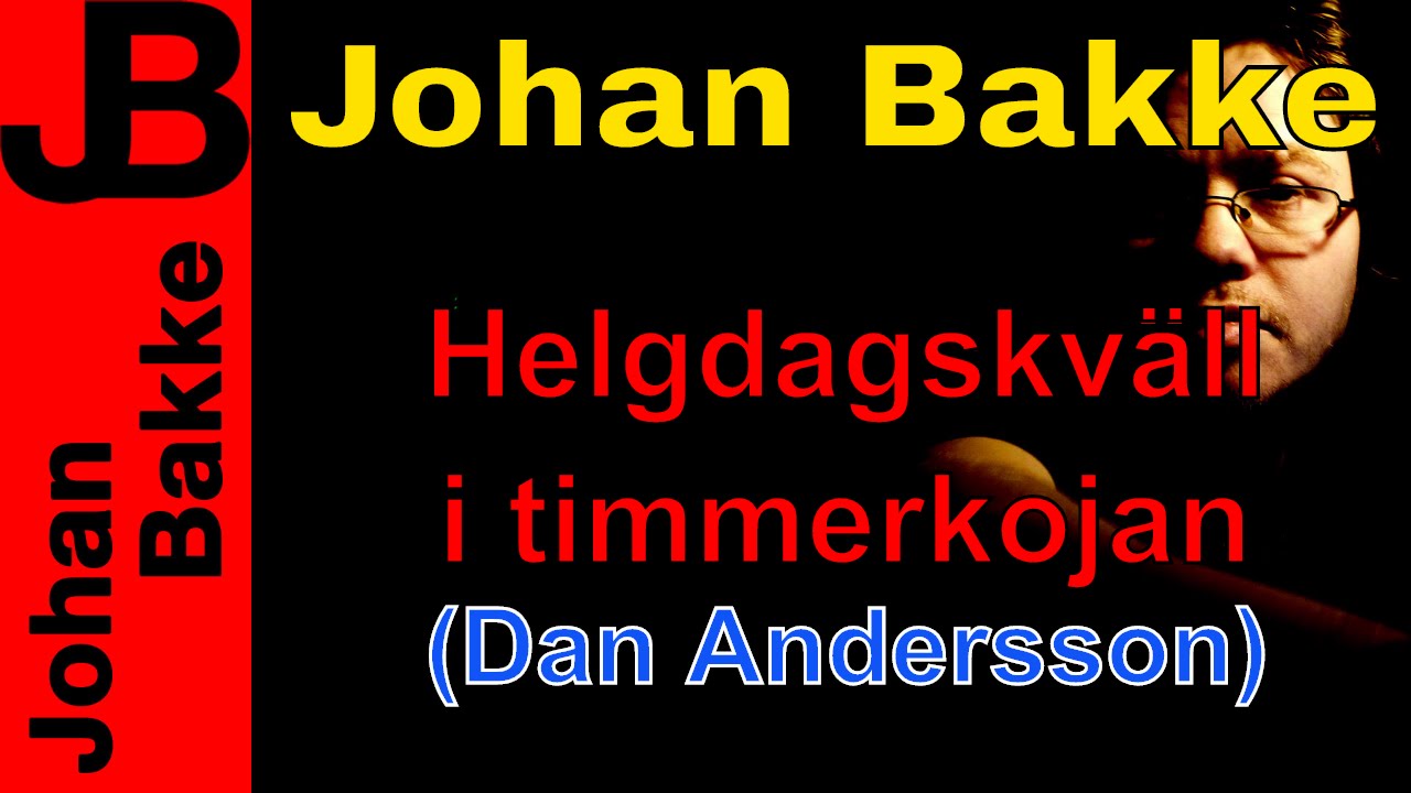 Johan Bakke - Helgdagskv&auml;ll i timmerkojan (Dan Andersson)