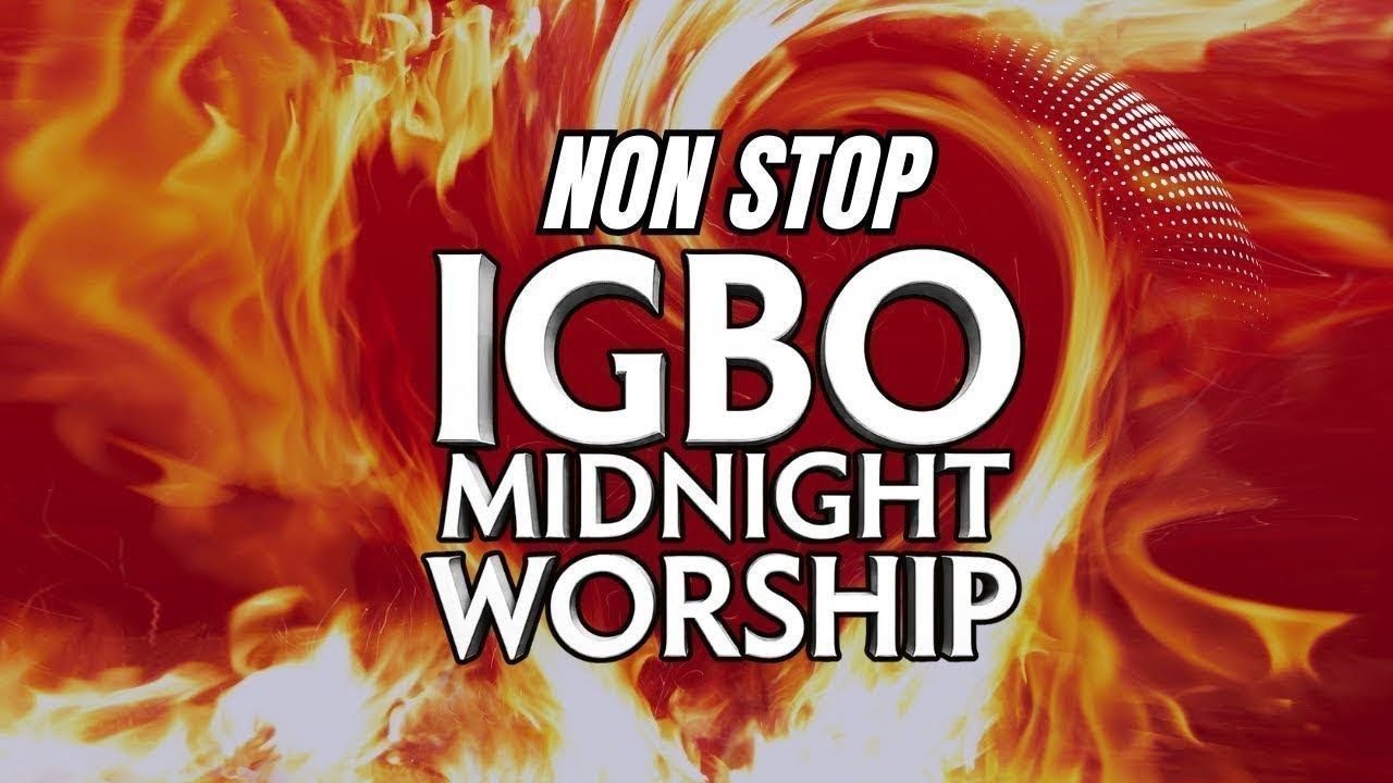 FIRE NIGHT | Non Stop  IGBO MIDNIGHT WORSHIP