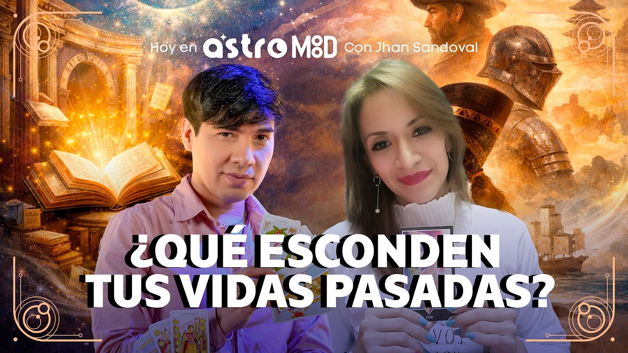 REGISTROS AKÁSHICOS Y VIDAS PASADAS: LOS SECRETOS QUE GUARDA TU ALMA | ASTROMOOD CON JHAN SANDOVAL