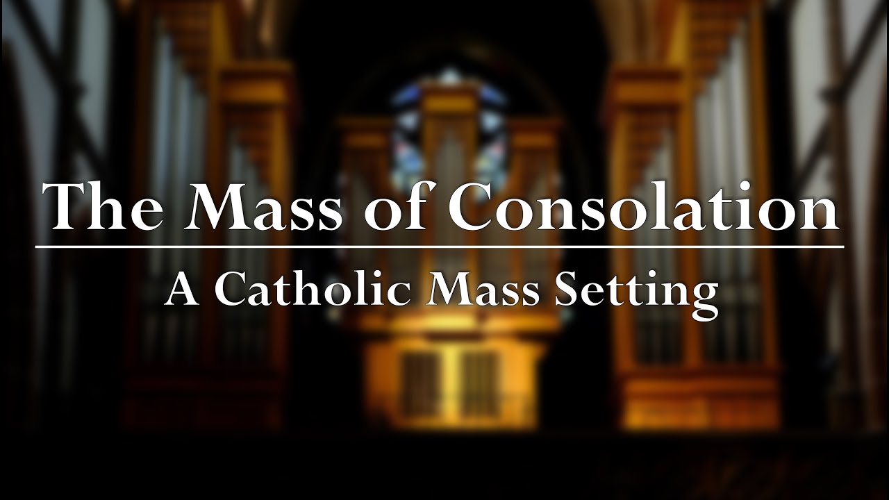 The Mass of Consolation - A Catholic Mass Setting (SATB) | Nathan Singer