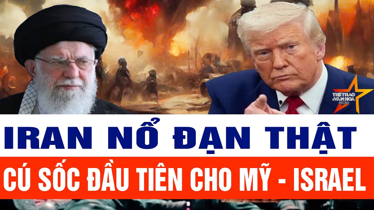Toàn cảnh thế giới 28/1: Iran nổ đạn thật, cú sốc đầu tiên cho Mỹ - Israel, diễn biến bắt đầu