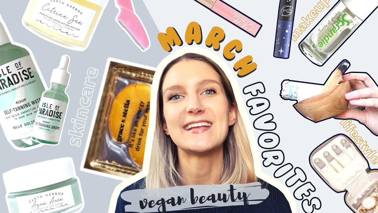 MY MARCH VEGAN BEAUTY FAVORITES: Skincare, Makeup & Lifestyle Products
