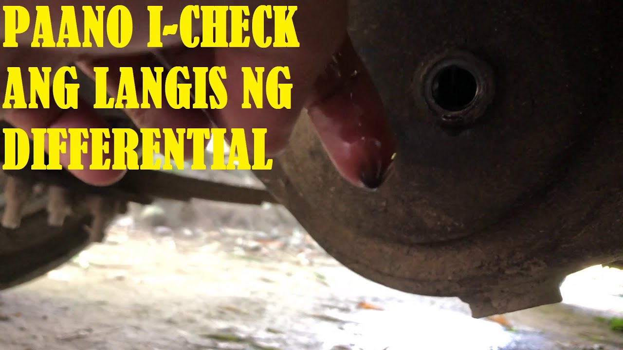 PAANO I CHECK ANG LANGIS NG DIFFERENTIAL
